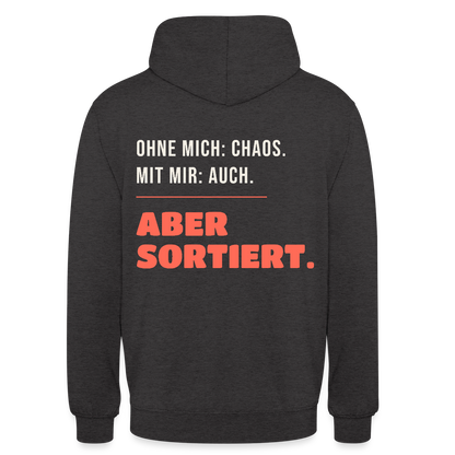 Ohne mich: Chaos. Mit mir: auch. Aber sortiert. Motiv-Hoodie unisex, Farbe Anthrazit