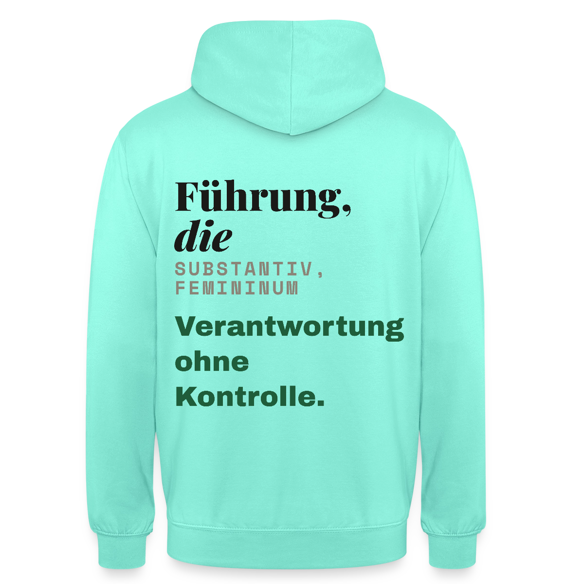 "Führung, die: Verantwortung ohne Kontrolle." Motiv-Hoodie unisex, Farbe Mint