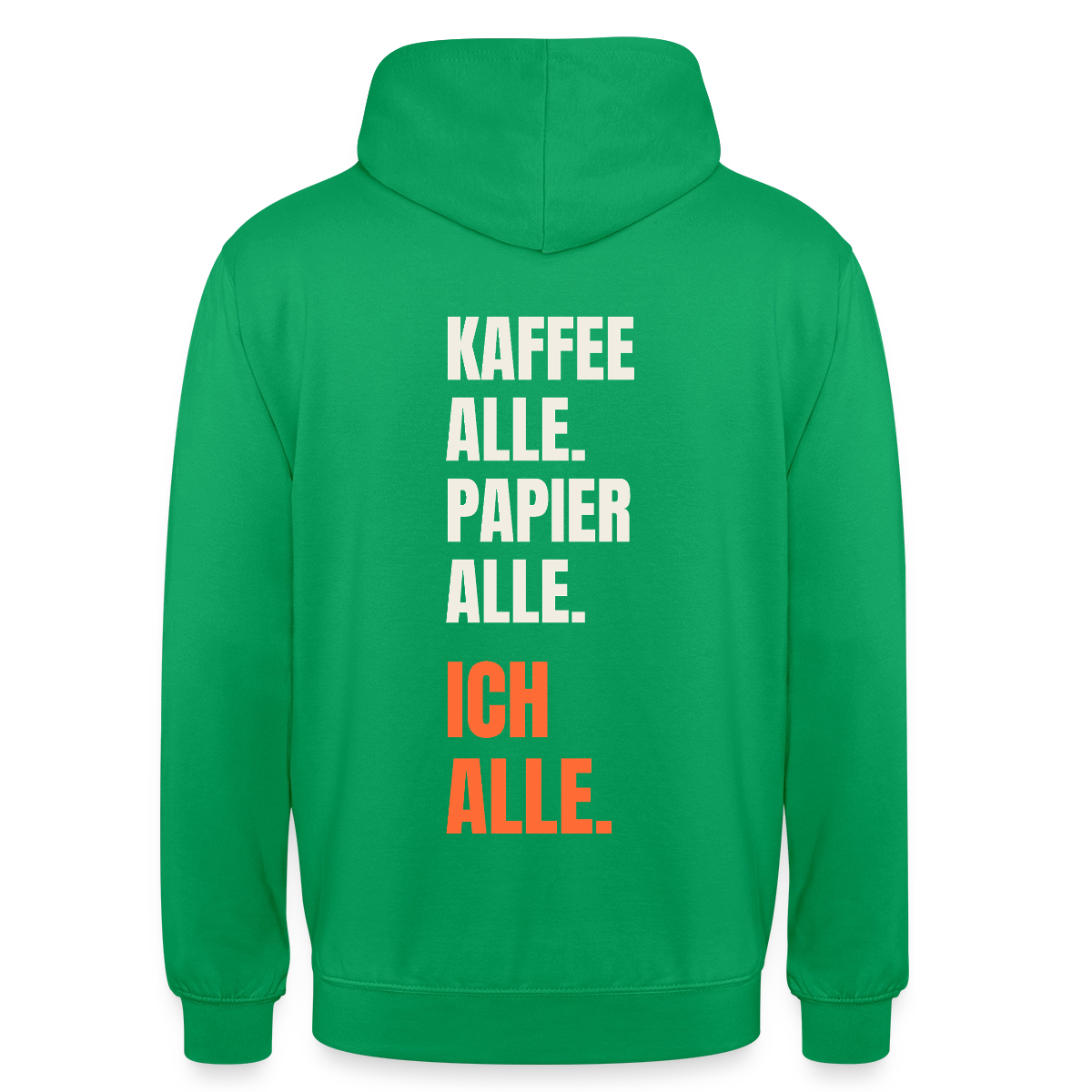 Kaffee alle. Papier alle. Ich alle. Motiv-Hoodie unisex, Farbe Kelly Green
