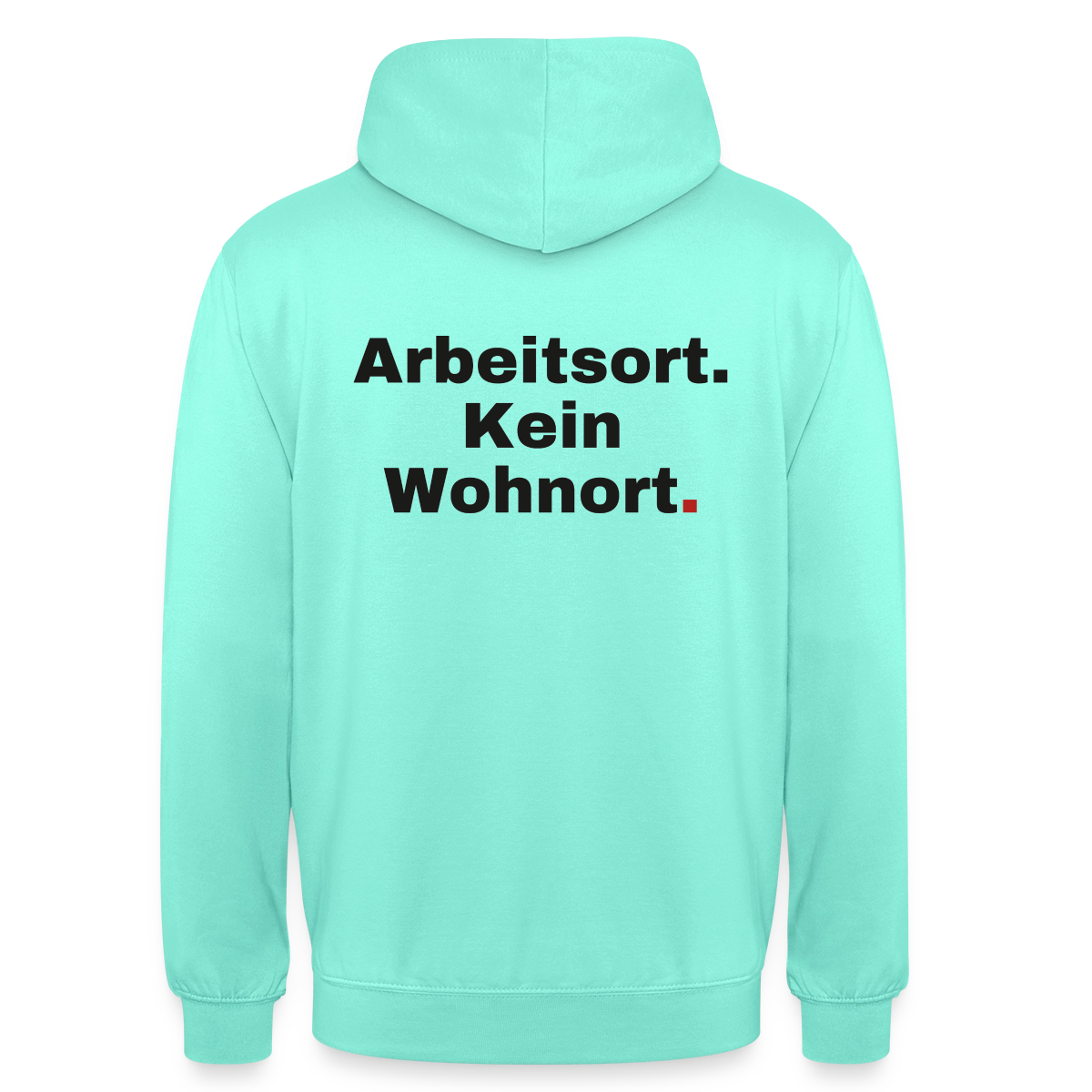 "Arbeitsort. Kein Wohnort." Motiv-Hoodie unisex, Farbe Mint