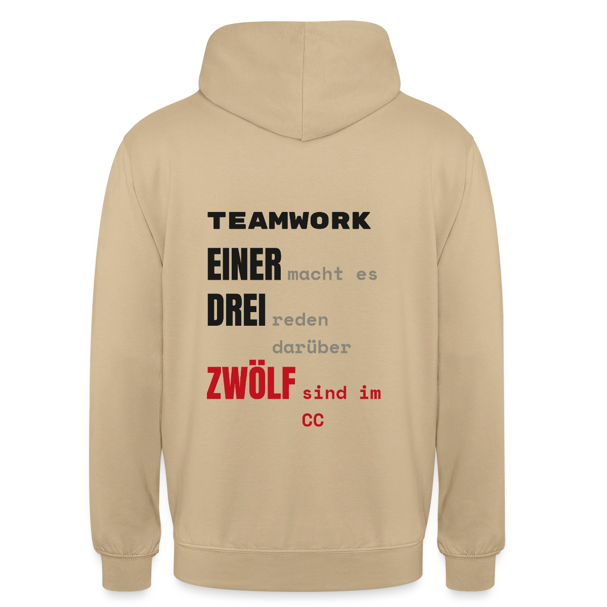 "Teamwork: einer macht es, drei reden darüber, zwölf sind im CC" Motiv-Hoodie unisex, Farbe Beige