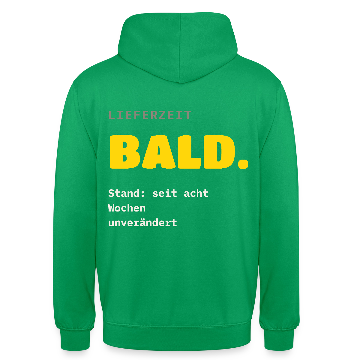 "Lieferzeit: bald. Stand: seit acht Wochen unverändert." Motiv-Hoodie unisex, Farbe Kelly Green