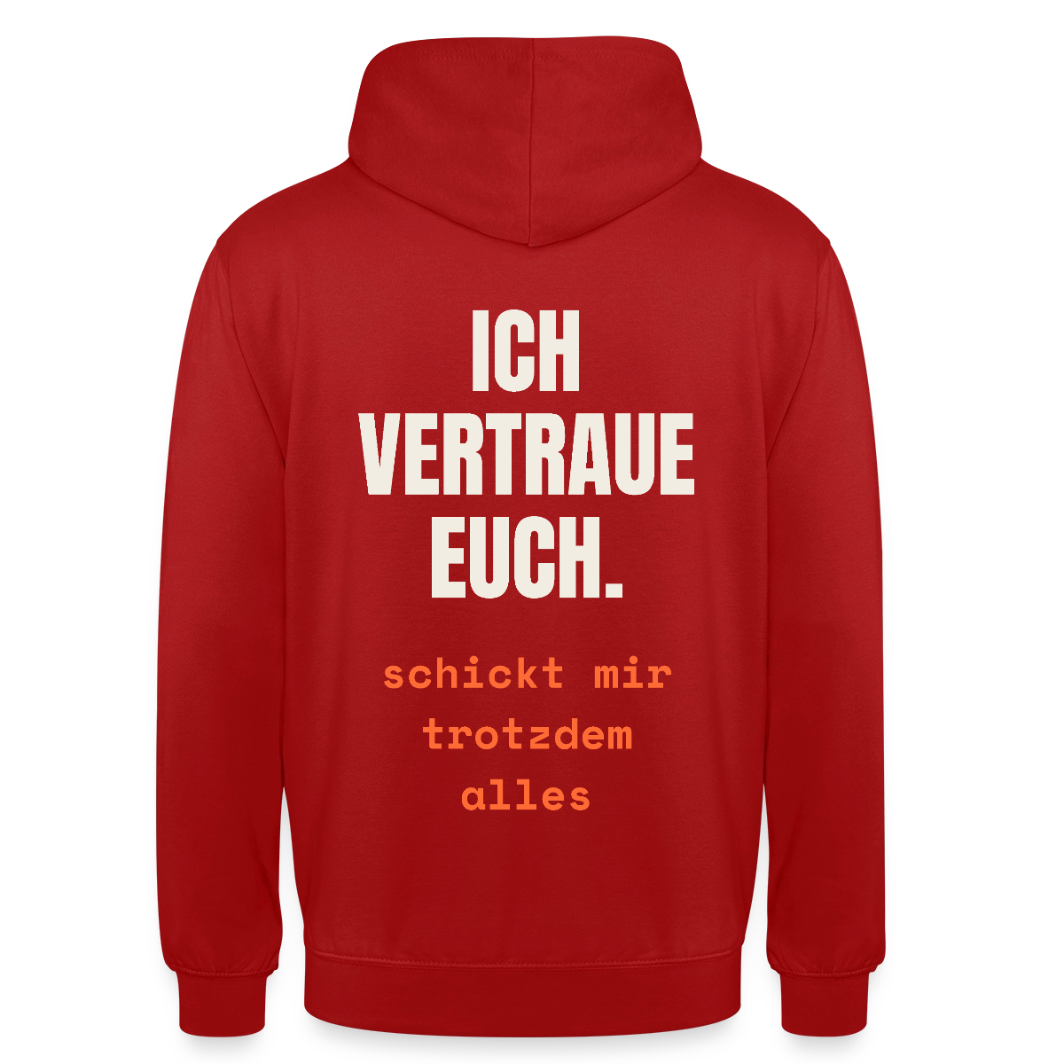 Ich vertraue euch. Schickt mir trotzdem alles. Motiv-Hoodie unisex, Farbe Rot