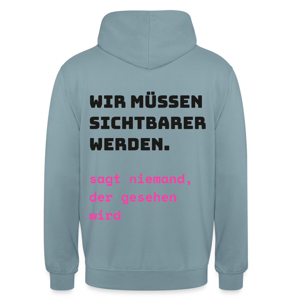 Wir müssen sichtbarer werden. Sagt niemand, der gesehen wird. Motiv-Hoodie unisex, Farbe Nebelblau