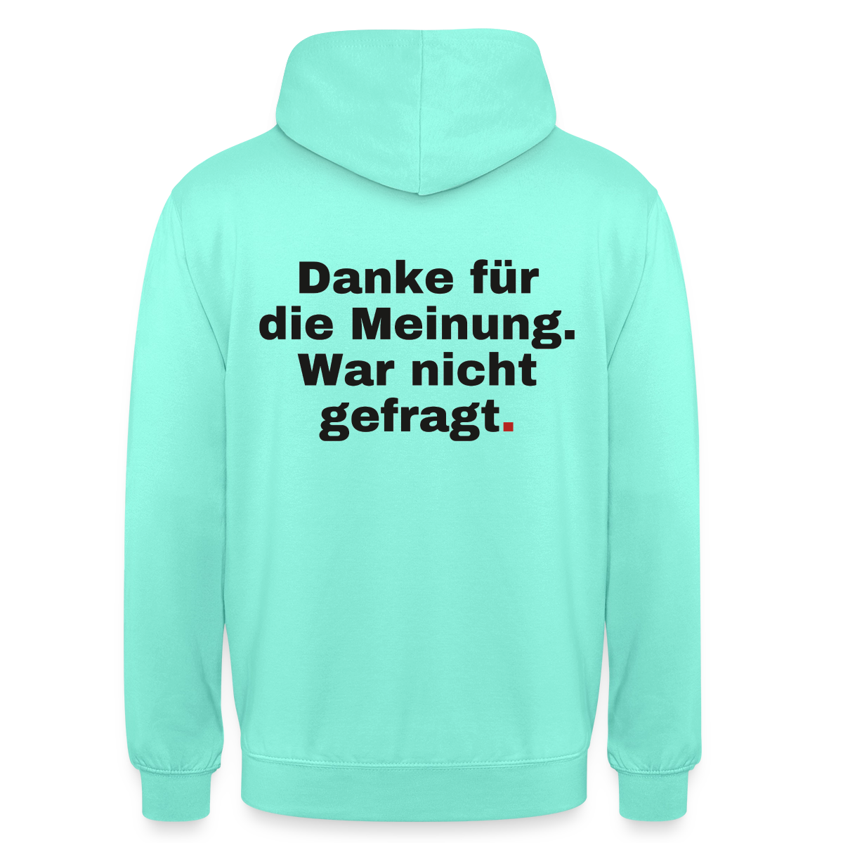 "Danke für die Meinung. War nicht gefragt." Motiv-Hoodie unisex, Farbe Mint