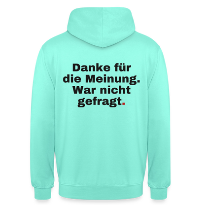 "Danke für die Meinung. War nicht gefragt." Motiv-Hoodie unisex, Farbe Mint