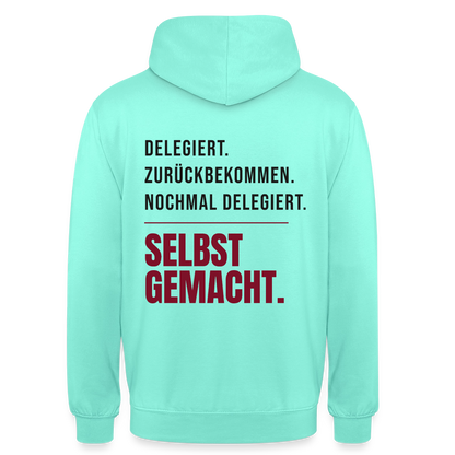 Delegiert. Zurückbekommen. Nochmal delegiert. Selbst gemacht. Motiv-Hoodie unisex, Farbe Mint