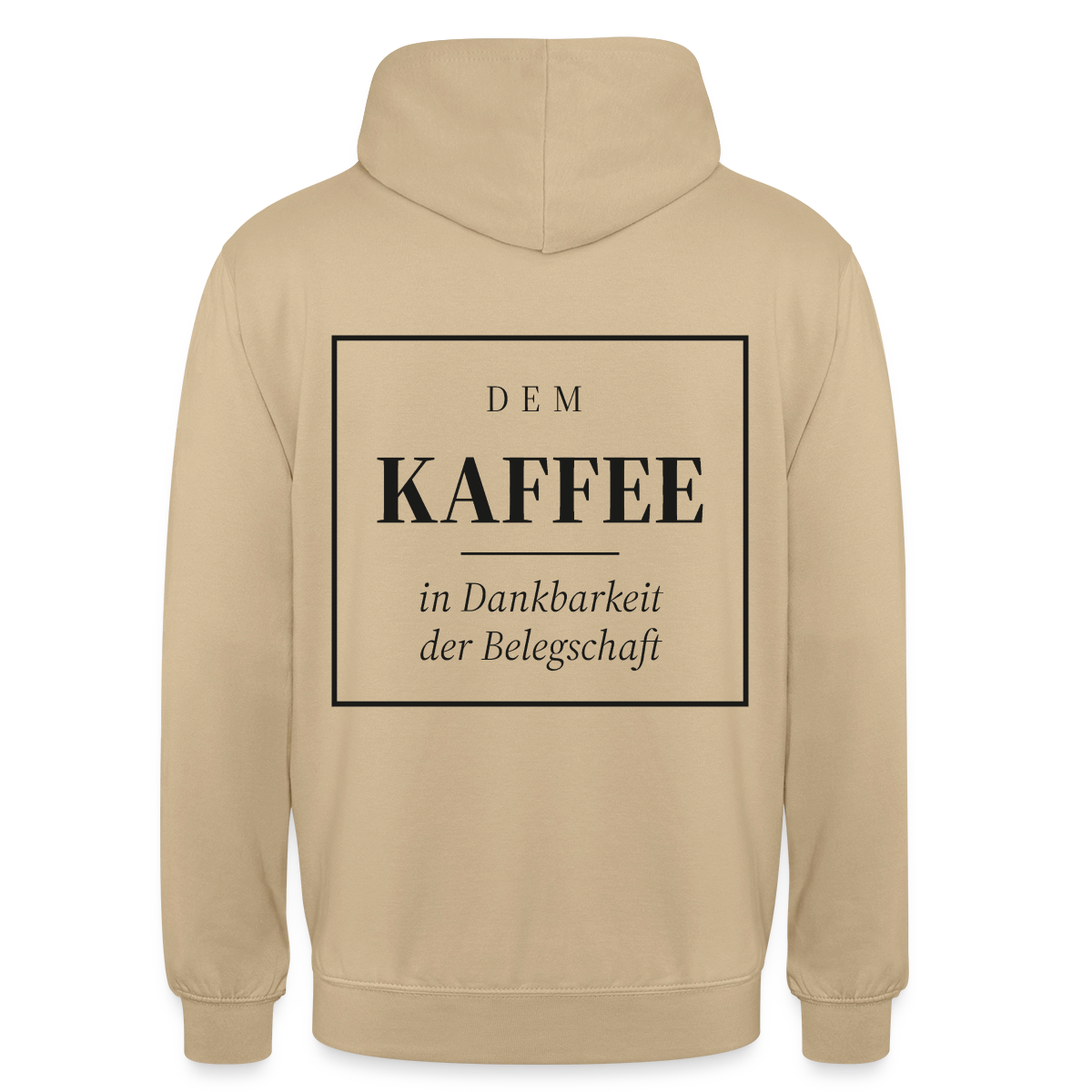 "Dem Kaffee in Dankbarkeit der Belegschaft" Motiv-Hoodie unisex, Farbe Beige