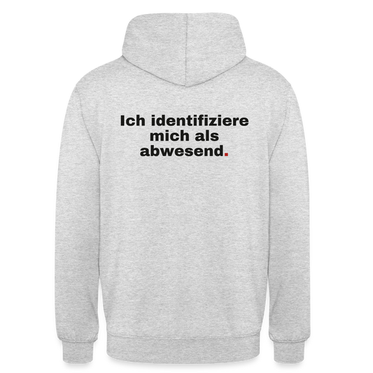 Ich identifiziere mich als abwesend Motiv-Hoodie unisex, Farbe Hellgrau meliert