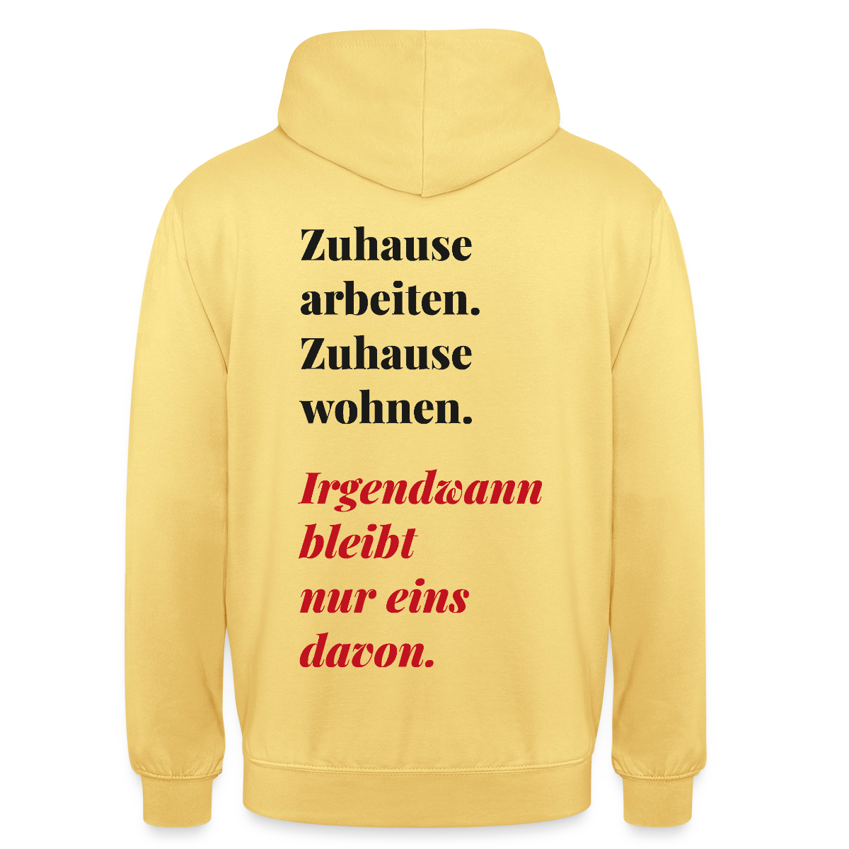 Zuhause arbeiten, zuhause wohnen Motiv-Hoodie unisex, Farbe Zitronengelb