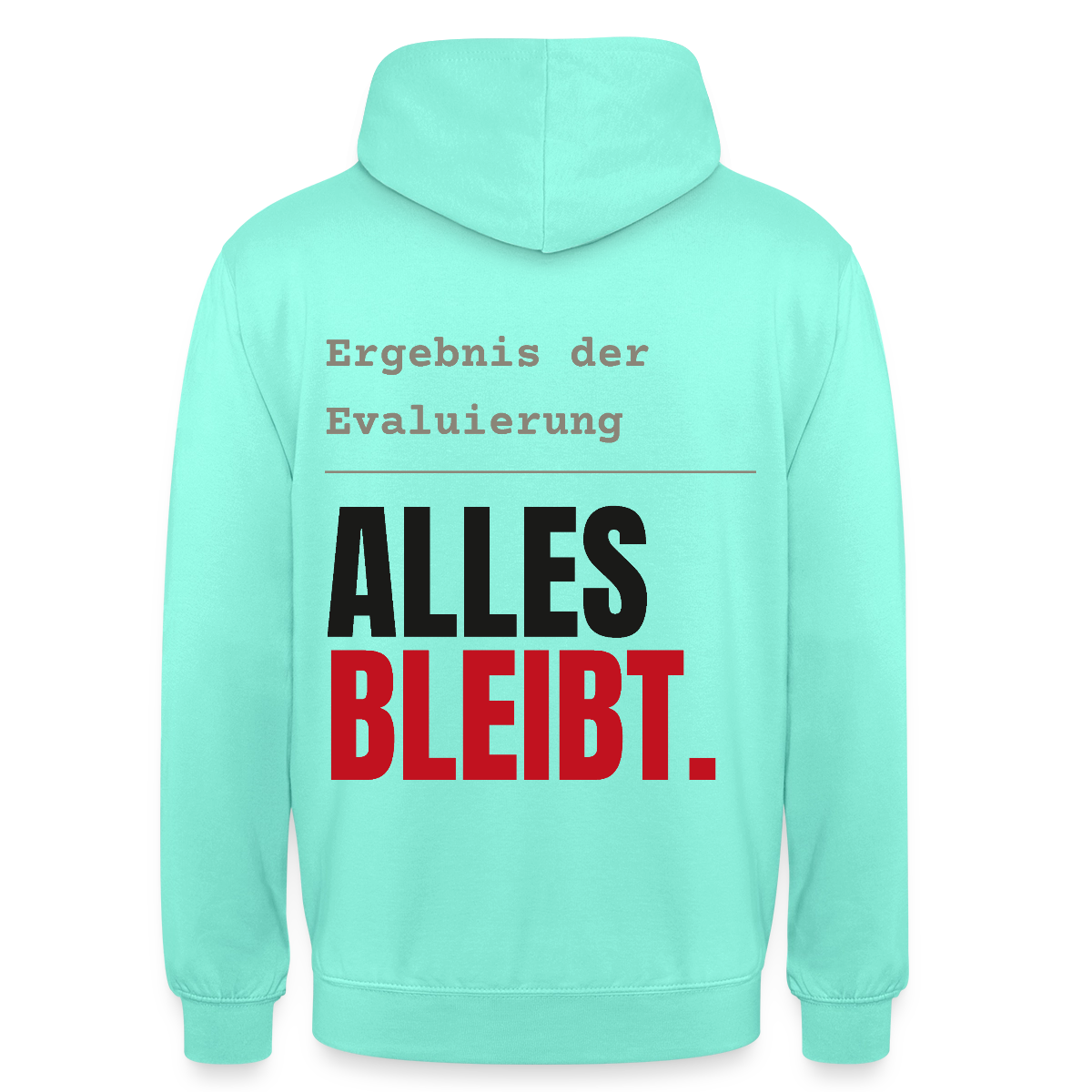 "Ergebnis der Evaluierung: alles bleibt." Motiv-Hoodie unisex, Farbe Mint