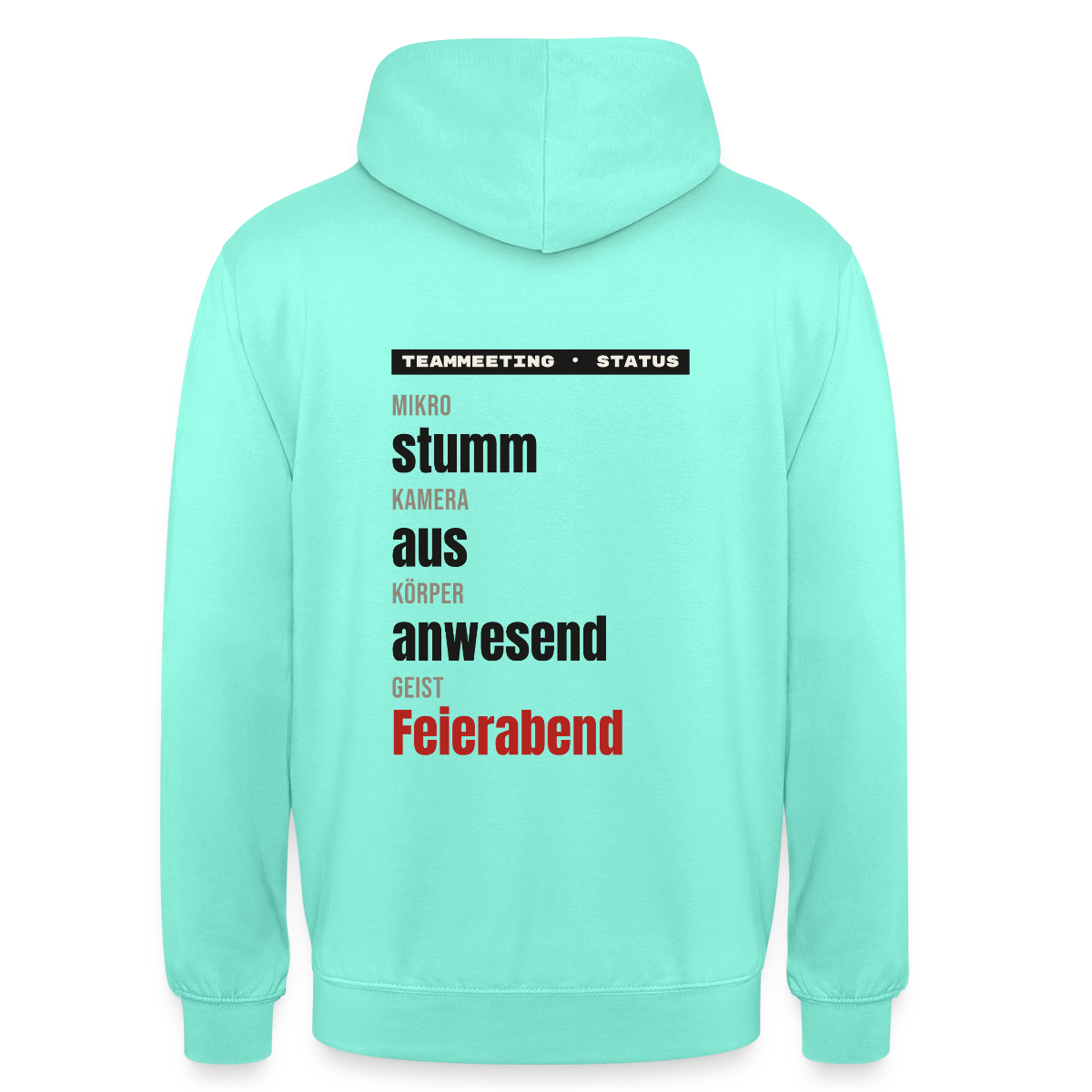 "Mikro stumm, Kamera aus, Körper anwesend, Geist Feierabend" Motiv-Hoodie unisex, Farbe Mint