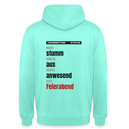 "Mikro stumm, Kamera aus, Körper anwesend, Geist Feierabend" Motiv-Hoodie unisex, Farbe Mint