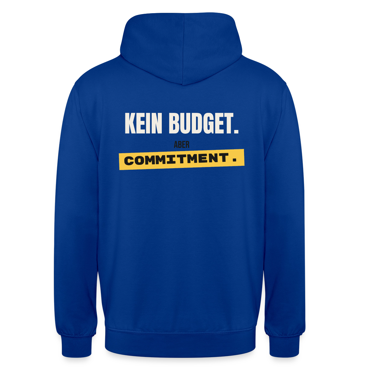 "Kein Budget. Aber Commitment." Motiv-Hoodie unisex, Farbe Royalblau