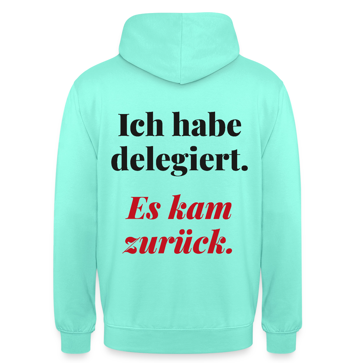 "Ich habe delegiert. Es kam zurück." Motiv-Hoodie unisex, Farbe Mint