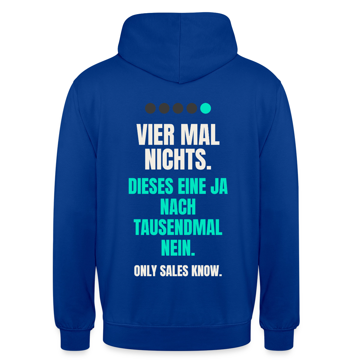 Vier Mal nichts. Dieses eine Ja nach tausendmal Nein. Motiv-Hoodie unisex, Farbe Royalblau