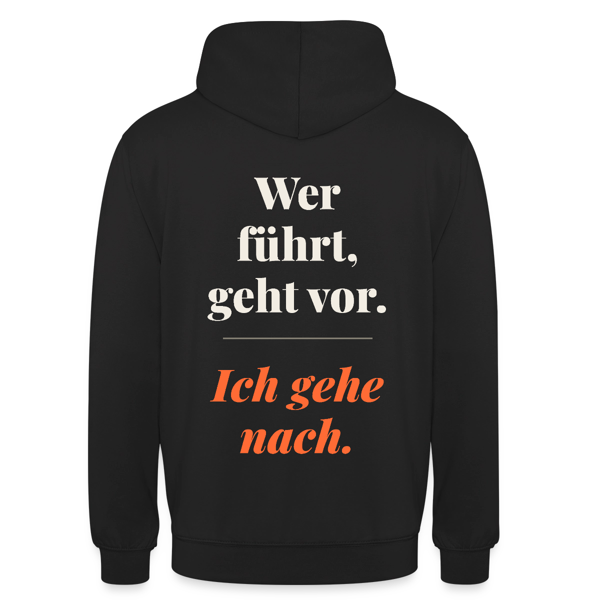 Wer führt, geht vor. Ich gehe nach. Motiv-Hoodie unisex, Farbe Schwarz
