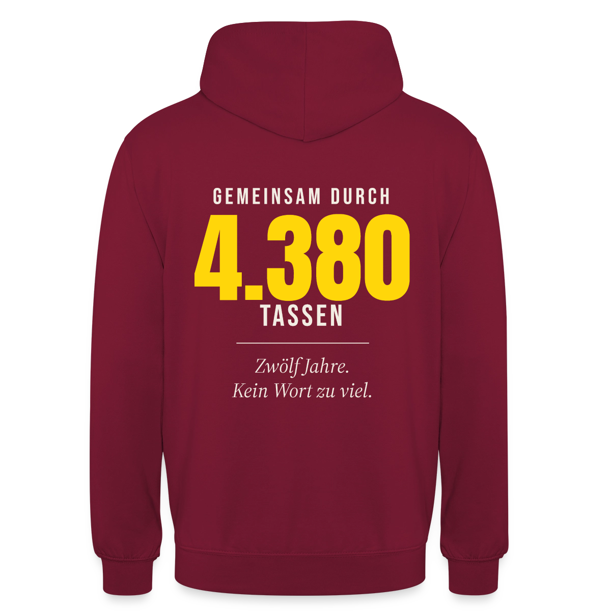 "Gemeinsam durch 4.380 Tassen" Motiv-Hoodie unisex, Farbe Bordeaux
