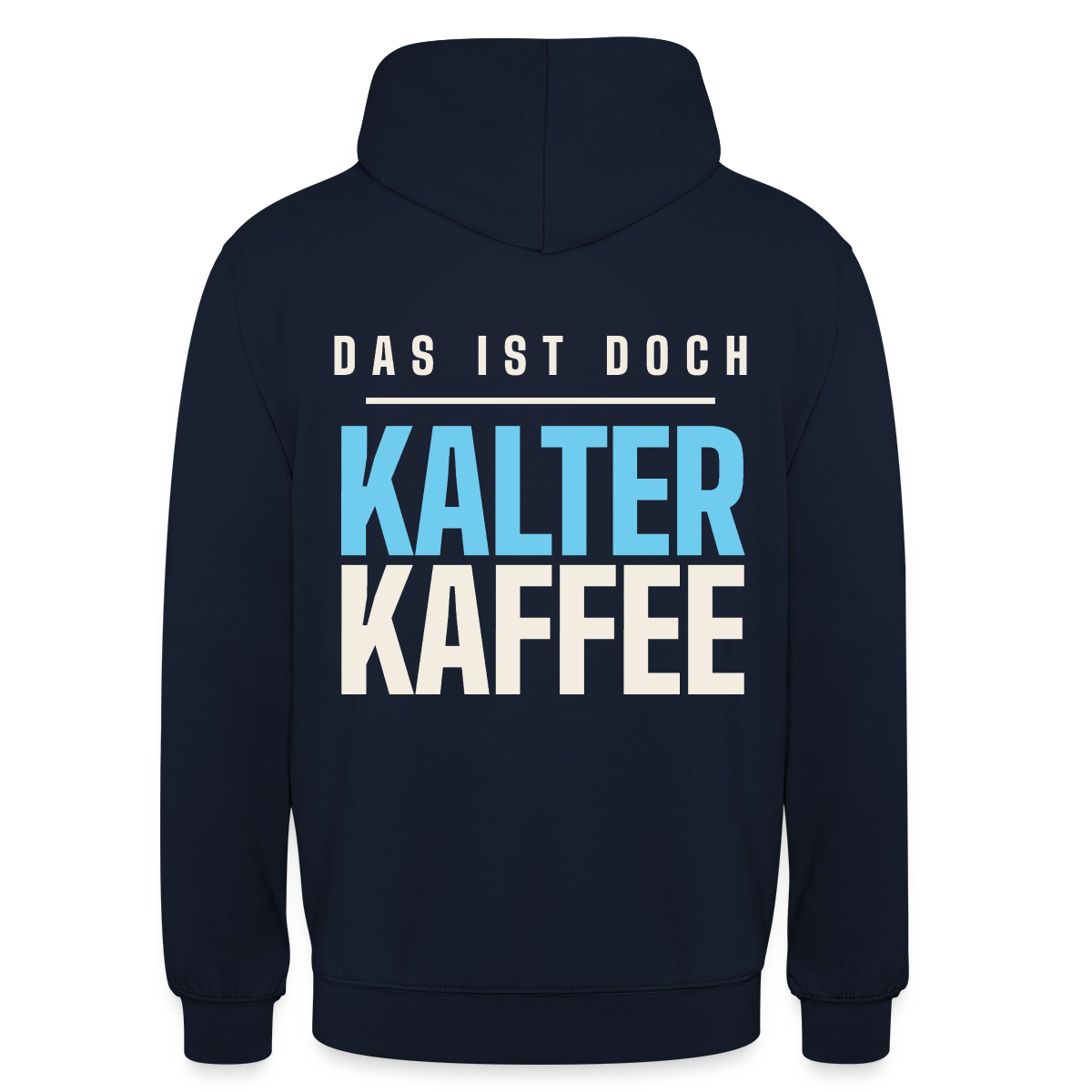 Das ist doch kalter Kaffee. Plakat-Motiv Motiv-Hoodie unisex, Farbe Navy