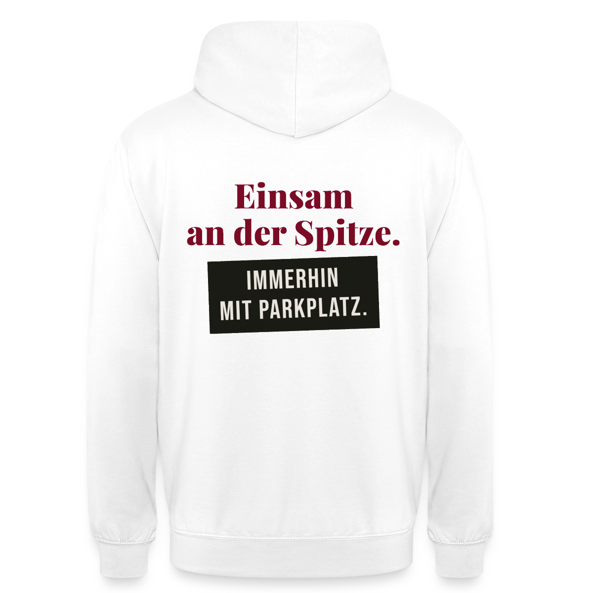 Einsam an der Spitze. Immerhin mit Parkplatz. Motiv-Hoodie unisex, Farbe Weiß