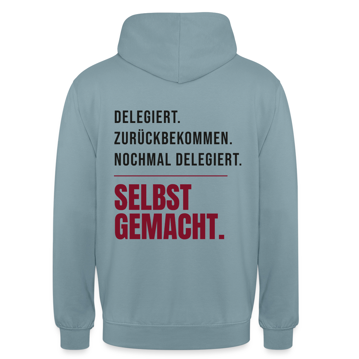 Delegiert. Zurückbekommen. Nochmal delegiert. Selbst gemacht. Motiv-Hoodie unisex, Farbe Nebelblau