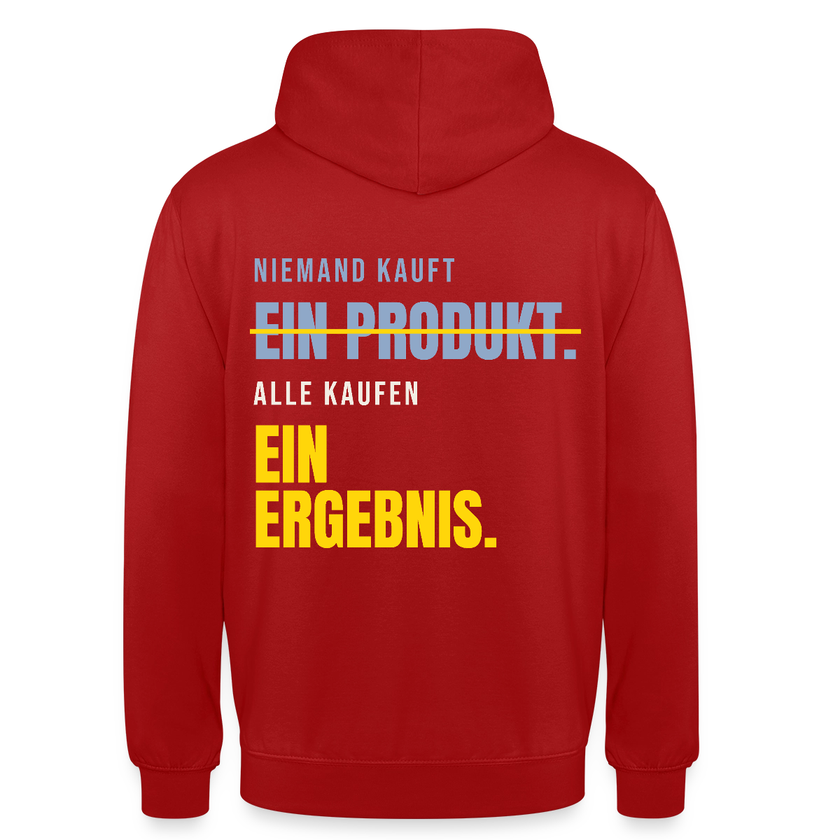 Niemand kauft ein Produkt. Alle kaufen ein Ergebnis. Motiv-Hoodie unisex, Farbe Rot