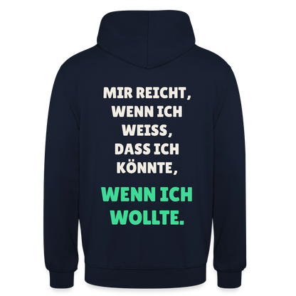 "Mir reicht, wenn ich weiß, dass ich könnte, wenn ich wollte." Motiv-Hoodie unisex, Farbe Navy