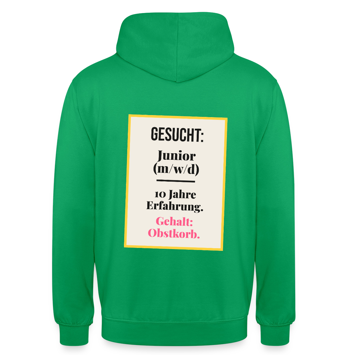 Gesucht: Junior. 10 Jahre Erfahrung. Gehalt: Obstkorb. Motiv-Hoodie unisex, Farbe Kelly Green