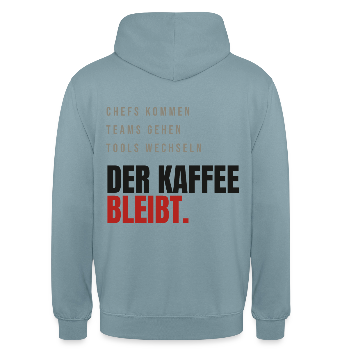 "Chefs kommen, Teams gehen, Tools wechseln. Der Kaffee bleibt." Motiv-Hoodie unisex, Farbe Nebelblau