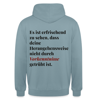 "Es ist erfrischend zu sehen, dass deine Herangehensweise nicht durch Vorkenntnisse getrübt ist." Motiv-Hoodie unisex, Farbe Nebelblau