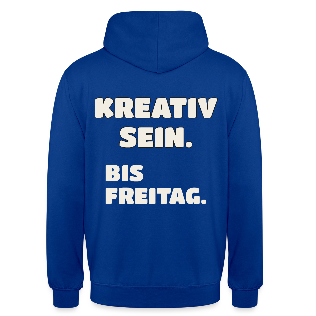 Kreativ sein. Bis Freitag. Motiv-Hoodie unisex, Farbe Royalblau