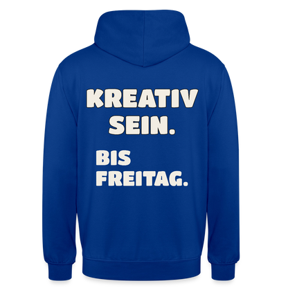 Kreativ sein. Bis Freitag. Motiv-Hoodie unisex, Farbe Royalblau