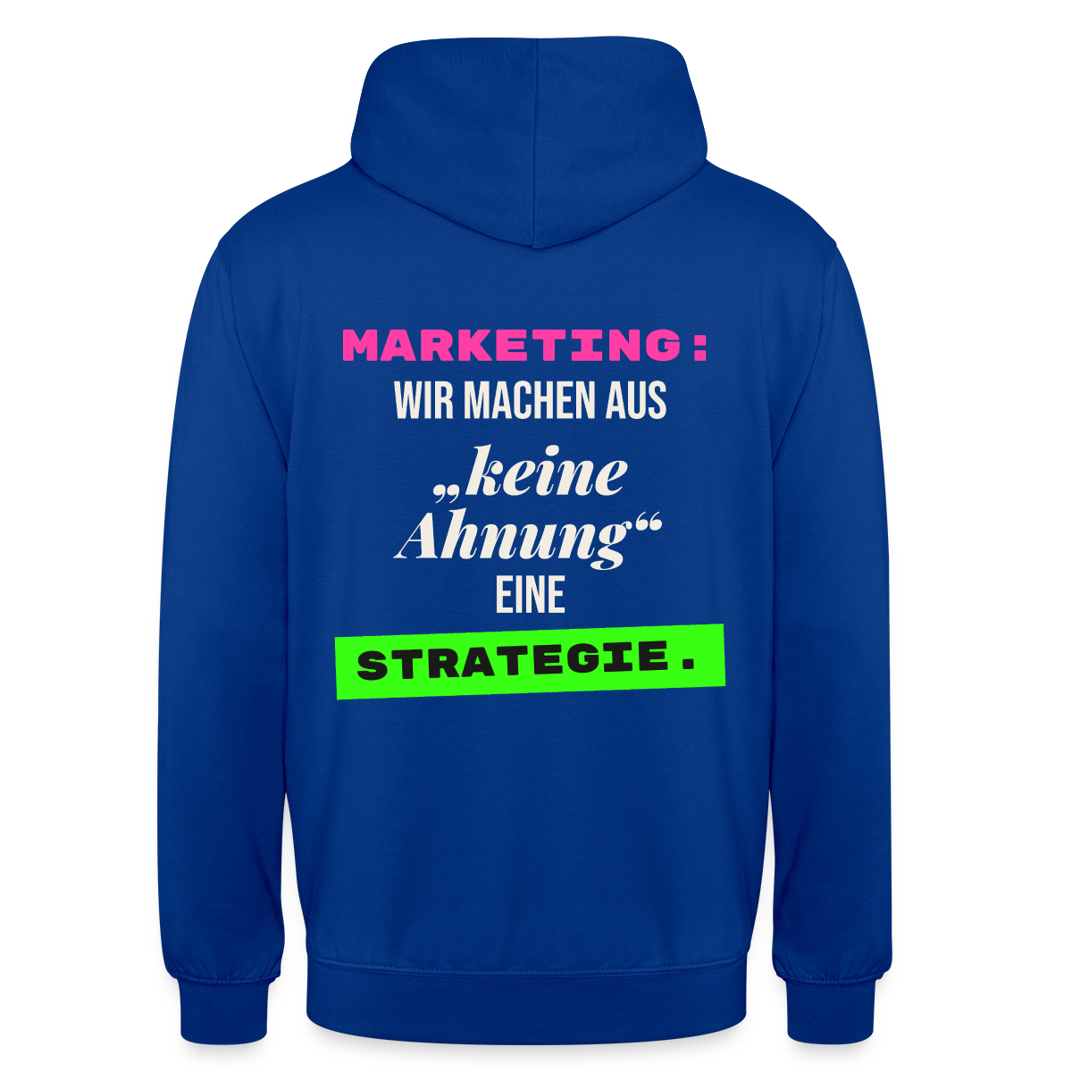 Marketing: Wir machen aus keine Ahnung eine Strategie. Motiv-Hoodie unisex, Farbe Royalblau