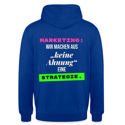 Marketing: Wir machen aus keine Ahnung eine Strategie. Motiv-Hoodie unisex, Farbe Royalblau