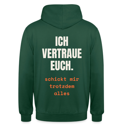 Ich vertraue euch. Schickt mir trotzdem alles. Motiv-Hoodie unisex, Farbe Flaschengrün