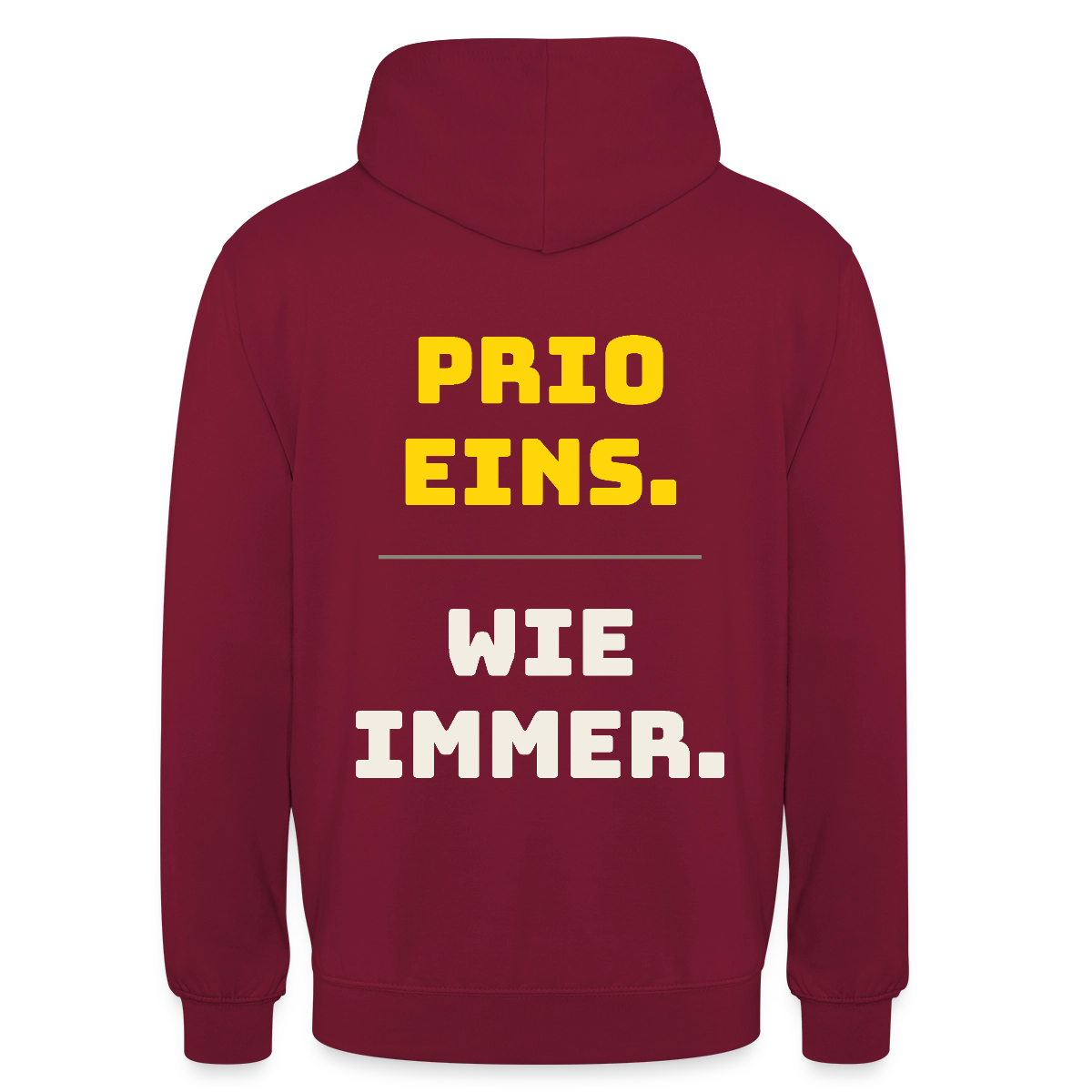 "Prio eins. Wie immer." Motiv-Hoodie unisex, Farbe Bordeaux