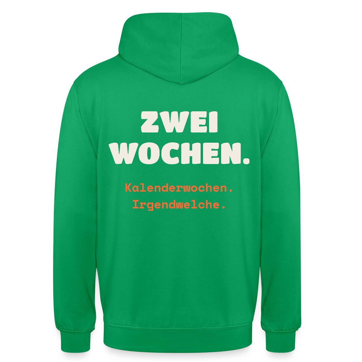 "Zwei Wochen. Kalenderwochen. Irgendwelche." Motiv-Hoodie unisex, Farbe Kelly Green