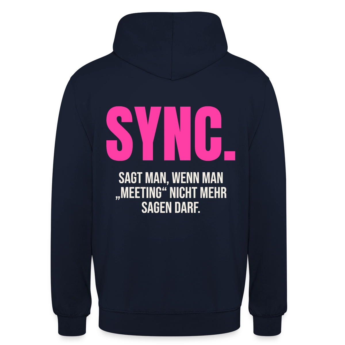 "Sync: sagt man, wenn man Meeting nicht mehr sagen darf." Motiv-Hoodie unisex, Farbe Navy