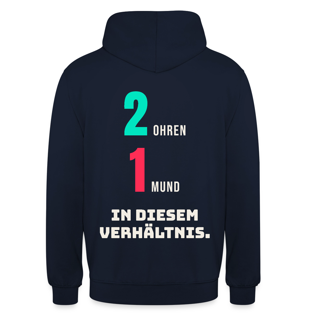 2 Ohren. 1 Mund. In diesem Verhältnis. Motiv-Hoodie unisex, Farbe Navy