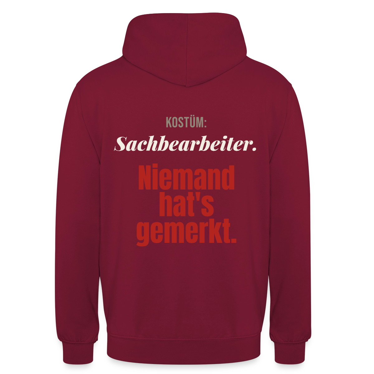 "Kostüm: Sachbearbeiter. Niemand hat's gemerkt." Motiv-Hoodie unisex, Farbe Bordeaux