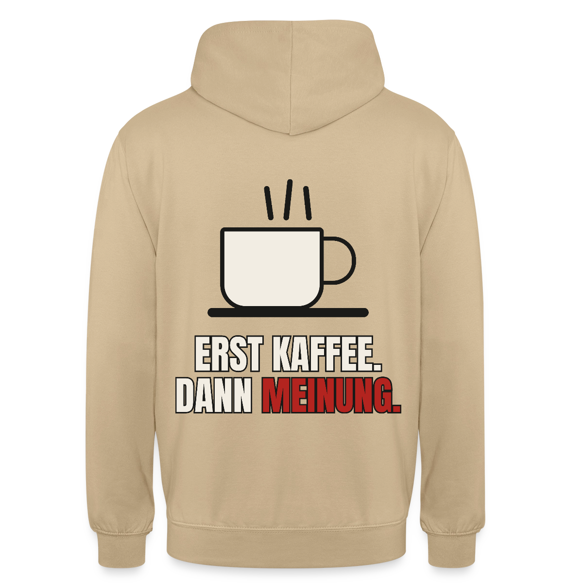 "Erst Kaffee. Dann Meinung." Motiv-Hoodie unisex, Farbe Beige