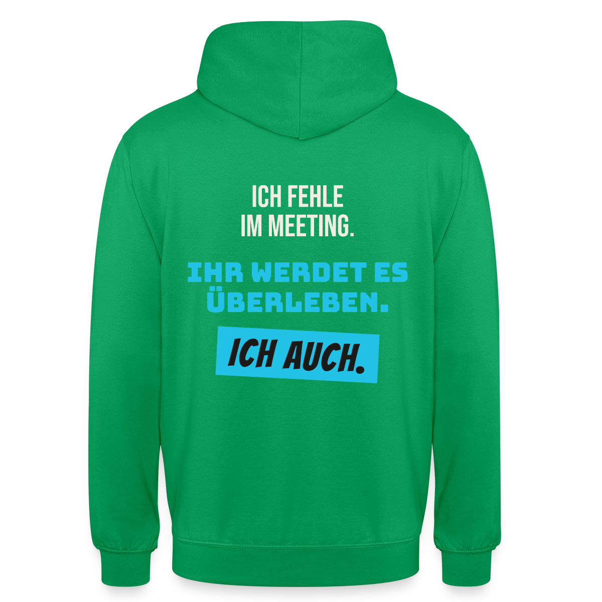 Ich fehle im Meeting. Ihr werdet es überleben. Ich auch. Motiv-Hoodie unisex, Farbe Kelly Green