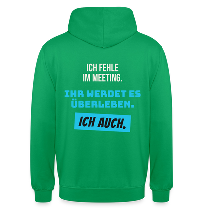 Ich fehle im Meeting. Ihr werdet es überleben. Ich auch. Motiv-Hoodie unisex, Farbe Kelly Green