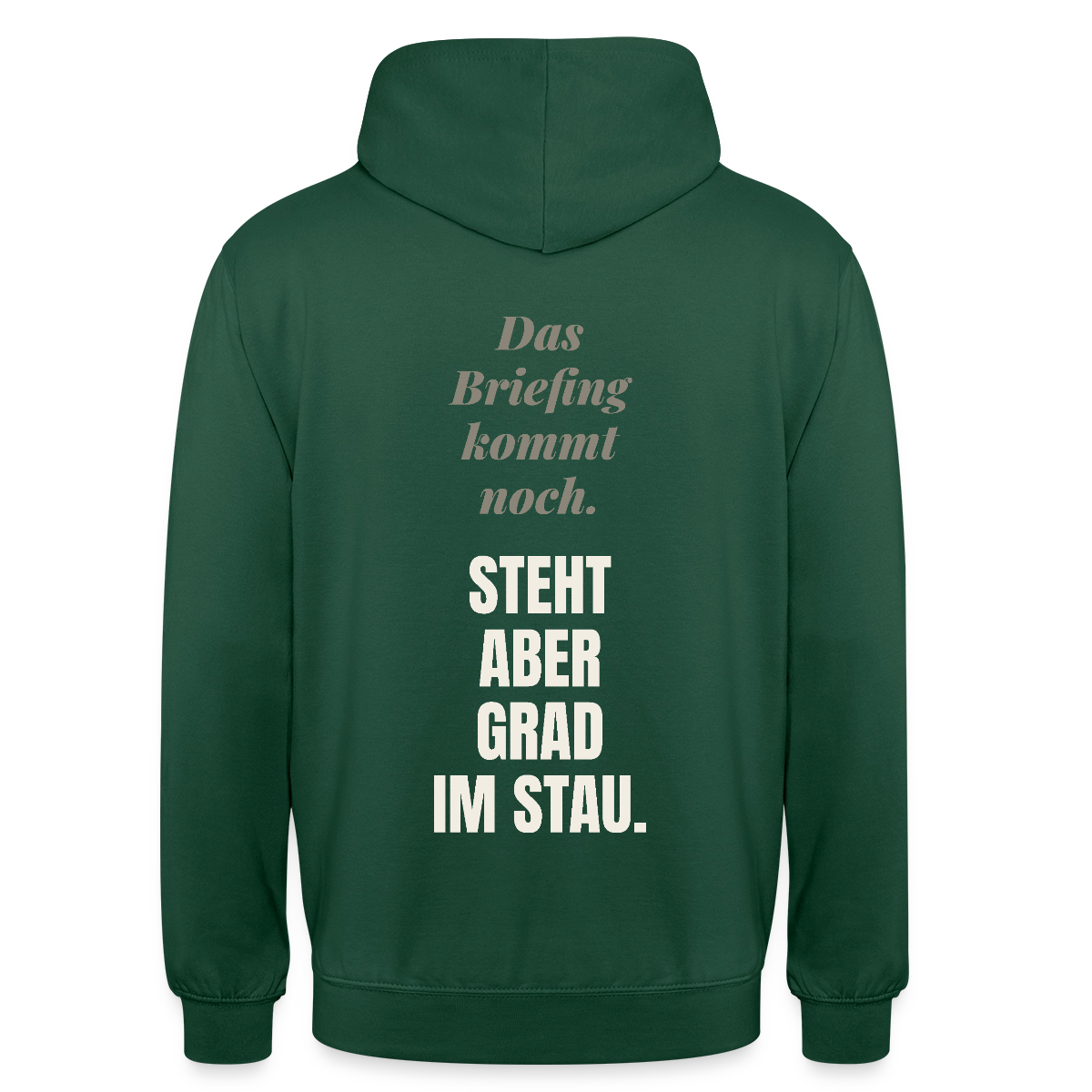 Das Briefing kommt noch. Steht aber grad im Stau. Motiv-Hoodie unisex, Farbe Flaschengrün