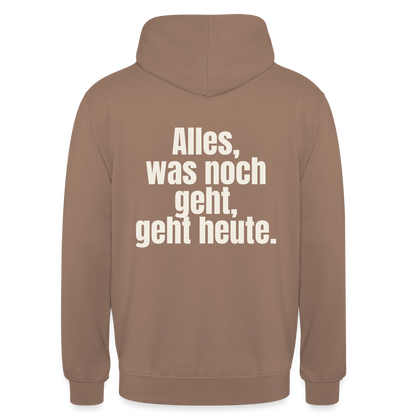 "Alles, was noch geht, geht heute." Motiv-Hoodie unisex, Farbe Mokka