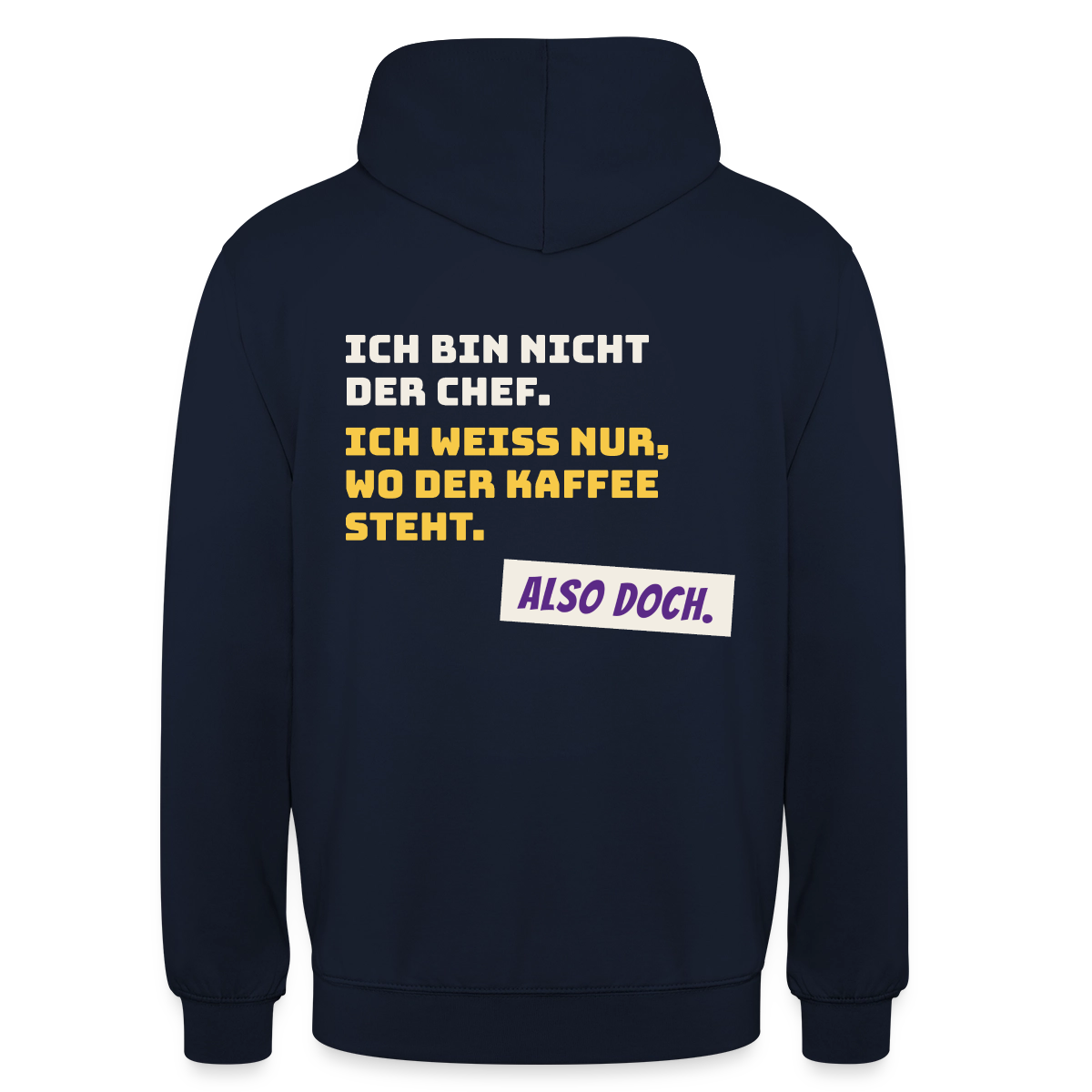 "Ich bin nicht der Chef. Ich weiß nur, wo der Kaffee steht." Motiv-Hoodie unisex, Farbe Navy