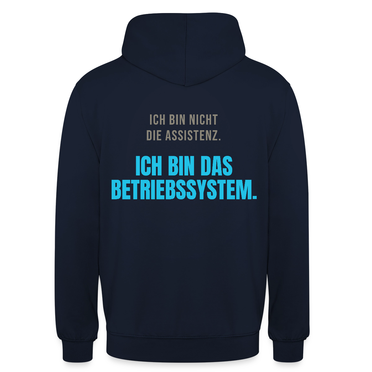 Ich bin nicht die Assistenz. Ich bin das Betriebssystem. Motiv-Hoodie unisex, Farbe Navy