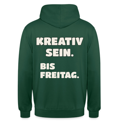 Kreativ sein. Bis Freitag. Motiv-Hoodie unisex, Farbe Flaschengrün
