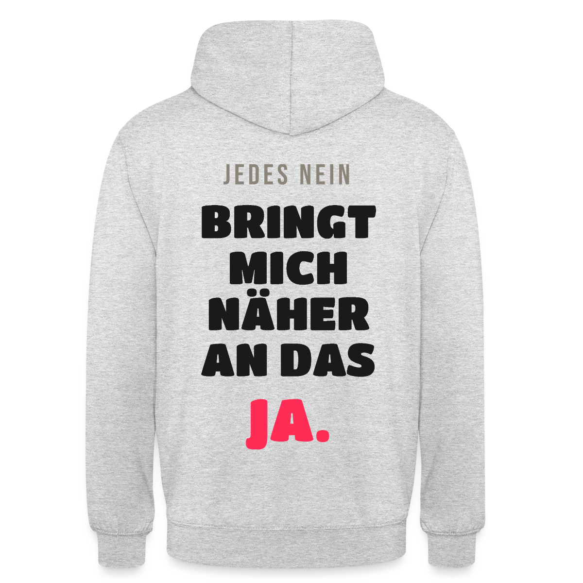 Jedes Nein bringt mich näher an das Ja. Motiv-Hoodie unisex, Farbe Hellgrau meliert