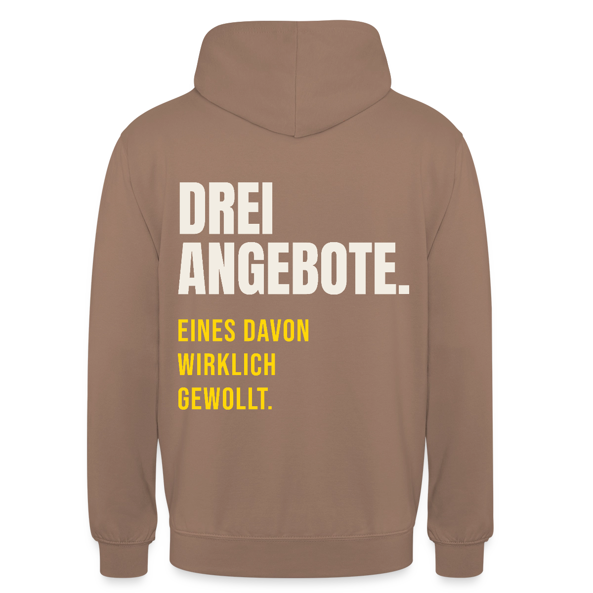 "Drei Angebote. Eines davon wirklich gewollt." Motiv-Hoodie unisex, Farbe Mokka